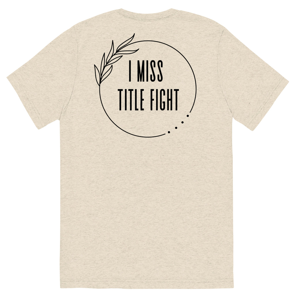 I Miss Title Fight Tri-Blend T-Shirt