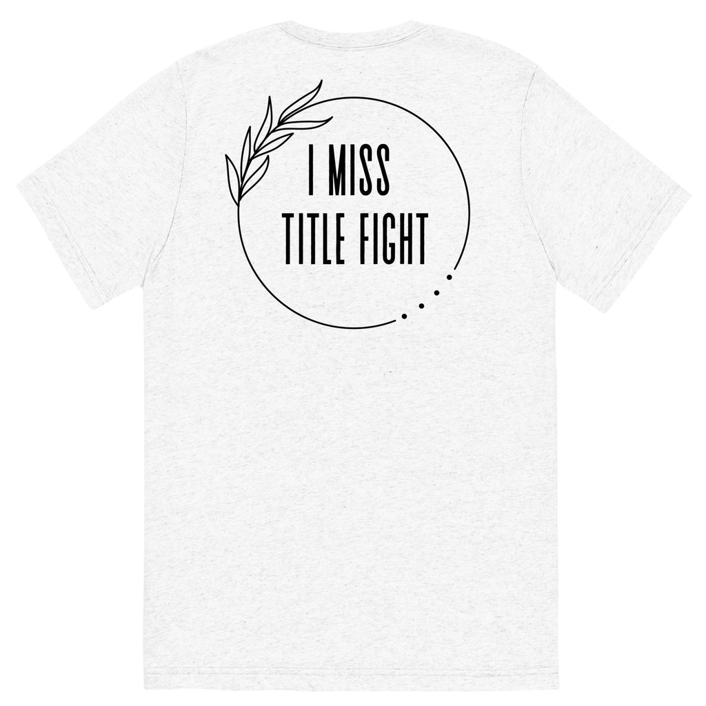 I Miss Title Fight Tri-Blend T-Shirt