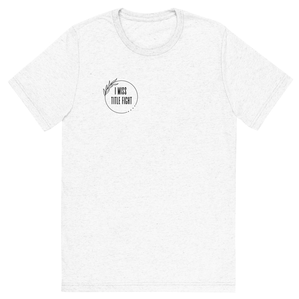 I Miss Title Fight Tri-Blend T-Shirt