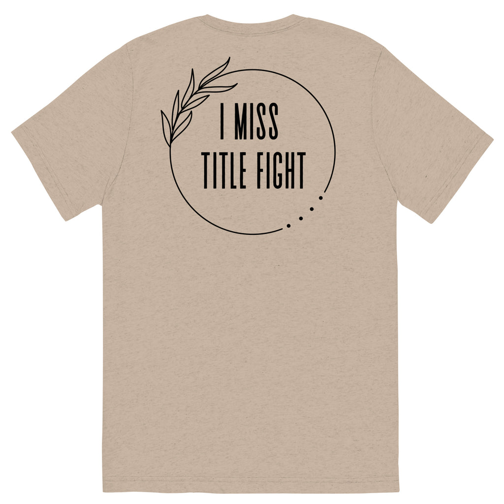 I Miss Title Fight Tri-Blend T-Shirt