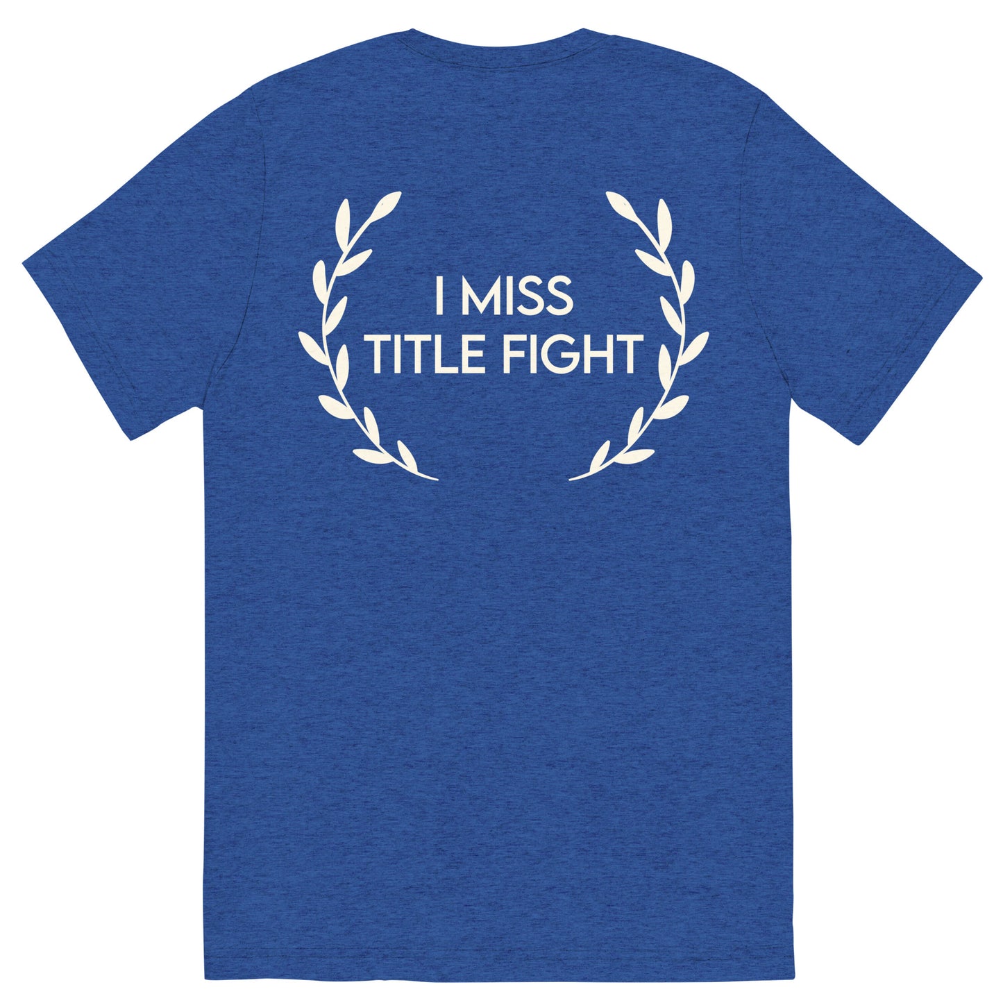 I Miss Title Fight Tri-Blend T-Shirt