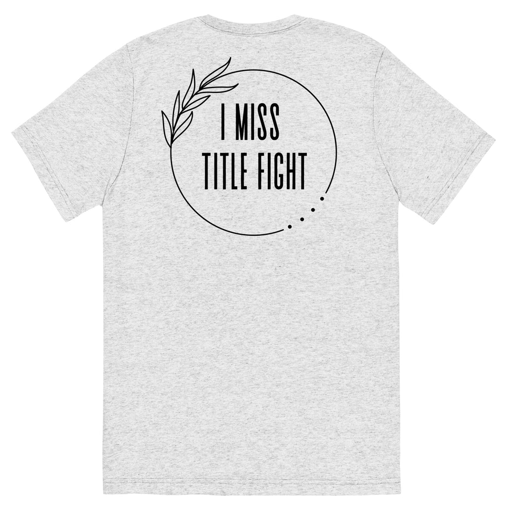 I Miss Title Fight Tri-Blend T-Shirt