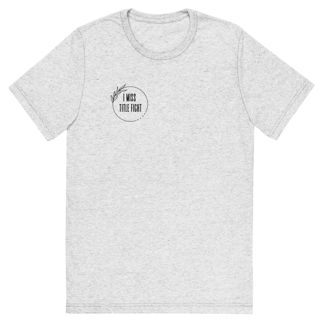 I Miss Title Fight Tri-Blend T-Shirt
